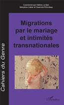 Couverture du livre « Migrations par le mariage et intimités transnationales » de Cahiers Du Genre aux éditions L'harmattan