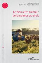 Couverture du livre « Le bien-être animal, de la science au droit » de Louis Schweitzer et Sophie Hild aux éditions L'harmattan