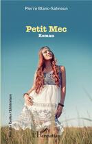 Couverture du livre « Petit mec » de Pierre Blanc-Sahnoun aux éditions L'harmattan