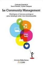 Couverture du livre « Le community management ; stratégie et bonnes pratiques pour interagir avec vos communautés » de  aux éditions Diateino