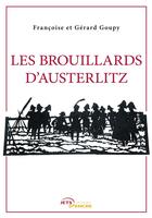 Couverture du livre « Les brouillards d'Austerlitz » de Francoise Goupy et Gerard Goupy aux éditions Editions Jets D'encre