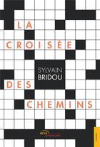 Couverture du livre « La croisée des chemins » de Sylvain Bridou aux éditions Jets D'encre