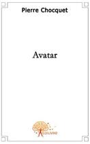 Couverture du livre « Avatar » de Pierre Chocquet aux éditions Edilivre