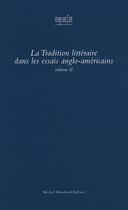 Couverture du livre « La tradition littéraire dans les essais anglo-américains t.2 » de Christine Reynier aux éditions Michel Houdiard