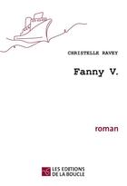 Couverture du livre « FANNY V. » de Christelle Ravey aux éditions De La Boucle