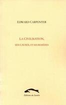 Couverture du livre « La civilisation, ses causes, et ses remèdes » de Edward Carpenter aux éditions Editions Du Sandre