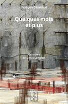 Couverture du livre « Quelques mots et plus » de Francois Senechal et Denis Lenglart aux éditions Lambert-lucas