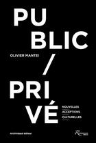 Couverture du livre « Public/privé ; nouvelles acceptions culturelles » de Olivier Mantei aux éditions Riveneuve