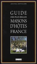 Couverture du livre « Les plus belles maisons d'hôtes de France » de Jean-Paul Griffouliere aux éditions Yves Meillier
