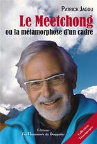 Couverture du livre « Le Meetchong ou la métamorphose d'un cadre » de Patrick Jagou aux éditions Les Passionnes De Bouquins