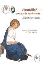 Couverture du livre « L'humilité porte de la miséricorde : Avec un commentaire d'Enzo Bianchi » de Jorge Bergoglio aux éditions Peuple Libre