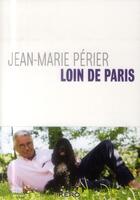 Couverture du livre « Loin de Paris » de Jean-Marie Périer aux éditions Kero