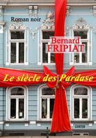 Couverture du livre « Le siècle des Pardase » de Bernard Fripiat aux éditions Editions Gunten