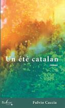 Couverture du livre « Un été catalan » de Fulvio Caccia aux éditions Balzac