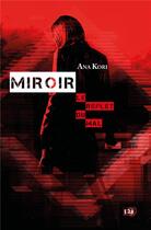 Couverture du livre « Miroir : le reflet du mal » de Ana Kori aux éditions Editions Du 38