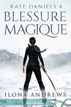 Couverture du livre « Kate Daniels Tome 4 : blessure magique » de Ilona Andrews aux éditions Collection Infinity