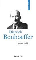 Couverture du livre « Prier 15 jours avec... : Dietrich Bonhoeffer » de Matthieu Arnold aux éditions Nouvelle Cite