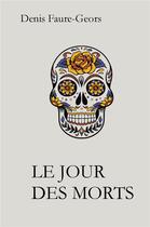 Couverture du livre « Le jour des morts » de Denis Faure-Geors aux éditions Iggybook