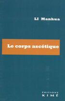 Couverture du livre « Le corps ascétique » de Manhua Li aux éditions Kime