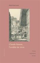Couverture du livre « Claude Simon : L'avidité de vivre » de Marie Hartmann aux éditions Pu De Caen