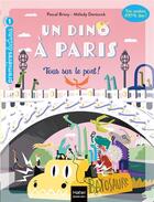 Couverture du livre « Un dino à Paris Tome 4 : tous sur le pont ! » de Pascal Brissy et Melody Denturck aux éditions Hatier
