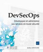 Couverture du livre « Devsecops : développez et administrez vos services en toute sécurité » de Jordan Assouline aux éditions Eni