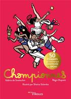 Couverture du livre « Championnes : 50 femmes qui ont marqué l'histoire du sport » de Sheina Szlamka et Regis Dupont et Valerie De Swetschin aux éditions Eyrolles