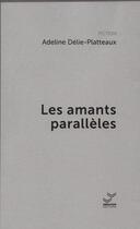 Couverture du livre « Les Amants parallèles » de Delie-Platteaux A. aux éditions Vibration
