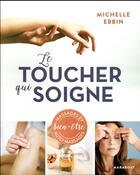 Couverture du livre « Le toucher qui soigne » de Michelle Ebbin aux éditions Marabout