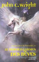 Couverture du livre « Les Guerriers de l'éternité, t1 : Le Dernier gardien des rêves » de Wright/Sweet aux éditions Calmann-levy