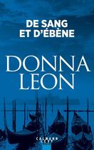 Couverture du livre « De sang et d'ébène » de Donna Leon aux éditions Calmann-levy