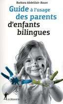 Couverture du livre « Guide à l'usage des parents d'enfants bilingues » de Barbara Abdellilah-Bauer aux éditions La Decouverte