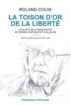 Couverture du livre « La toison d'or de la liberté » de Roland Colin aux éditions Presence Africaine