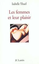 Couverture du livre « Les femmes et leur plaisir » de Isabelle Yhuel aux éditions Jc Lattes