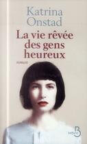 Couverture du livre « La vie revée des gens heureux » de Katrina Onstad aux éditions Belfond