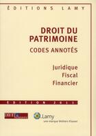 Couverture du livre « Droit Du Patrimoine 2011. Codes Annotes. Juridique. Fiscal. Financier » de Aulagnier Aynes aux éditions Lamy