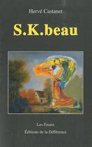 Couverture du livre « S.K. beau » de Herve Castanet aux éditions La Difference