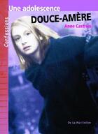 Couverture du livre « Une Adolescence Douce Amere » de Castries Anne aux éditions La Martiniere Jeunesse