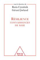 Couverture du livre « Résilience : les connaissances de base » de Boris Cyrulnik et Gerard Jorland aux éditions Odile Jacob