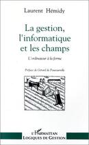 Couverture du livre « La gestion, l'informatique et les champs. l'ordinateur a » de Laurent Hemidy aux éditions L'harmattan