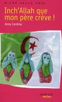 Couverture du livre « Inch'Allah que mon père crève ! » de Anny Cordina aux éditions Actes Sud Jeunesse