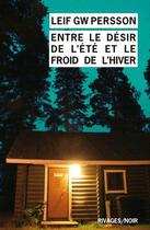 Couverture du livre « Entre le désir de l'été et le froid de l'hiver » de Leif G. W. Persson aux éditions Éditions Rivages