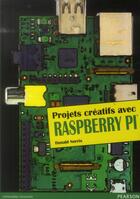 Couverture du livre « Projets créatifs avec Raspberry Pi » de Donald Norris aux éditions Pearson