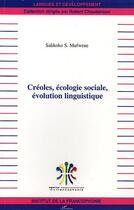 Couverture du livre « Creoles, ecologie sociale, evolution linguistique » de Mufwene Salikoko S. aux éditions L'harmattan