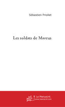 Couverture du livre « Les soldats de marcus » de Priollet-S aux éditions Le Manuscrit