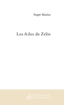 Couverture du livre « Les ailes de zelie » de Roger Boulou aux éditions Le Manuscrit