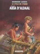 Couverture du livre « Le cycle de Cyann T.3 ; Aïeïa d'Aldaal » de Claude Lacroix et Francois Bourgeon aux éditions Vents D'ouest