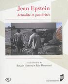 Couverture du livre « Jean Epstein ; actualité et postérités » de Eric Thouvenel et Roxane Hamery aux éditions Pu De Rennes