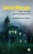Couverture du livre « Castel Villerquin : trésor de Jade ; les anges du lac » de Nathalie Pivert-Chalon aux éditions Editions Du Panthéon