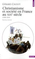 Couverture du livre « Etre chretien en france au xixe siecle (1790-1914) » de Gerard Cholvy aux éditions Seuil